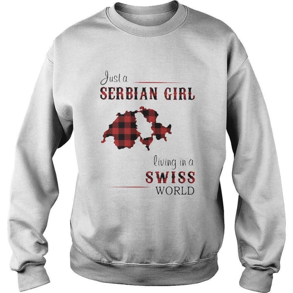 Just A Serbian Girl Living In A Swiss World Shirt